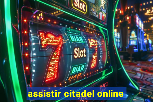 assistir citadel online